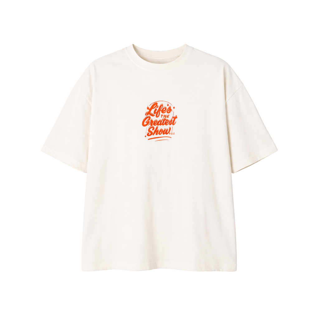 Life's the greatest show tee